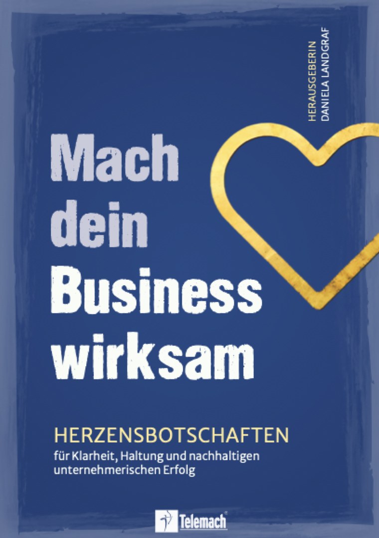 Buchcover „Mach dein Business wirksam — Herzensbotschaften“, herausgegeben von Daniela Landgraf, Telemach Verlag